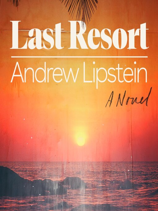 Title details for Last Resort by Andrew Lipstein - Available